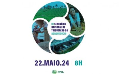 CNA promove seminário para debater tributação no agronegócio